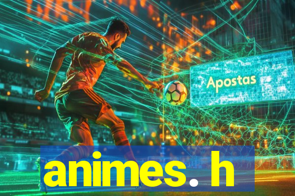 animes. h